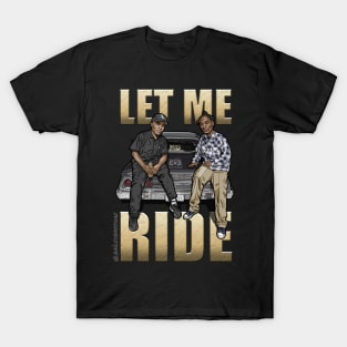 LET ME RIDE T-Shirt